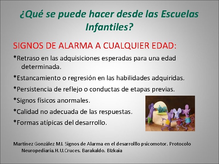 ¿Qué se puede hacer desde las Escuelas Infantiles? SIGNOS DE ALARMA A CUALQUIER EDAD: