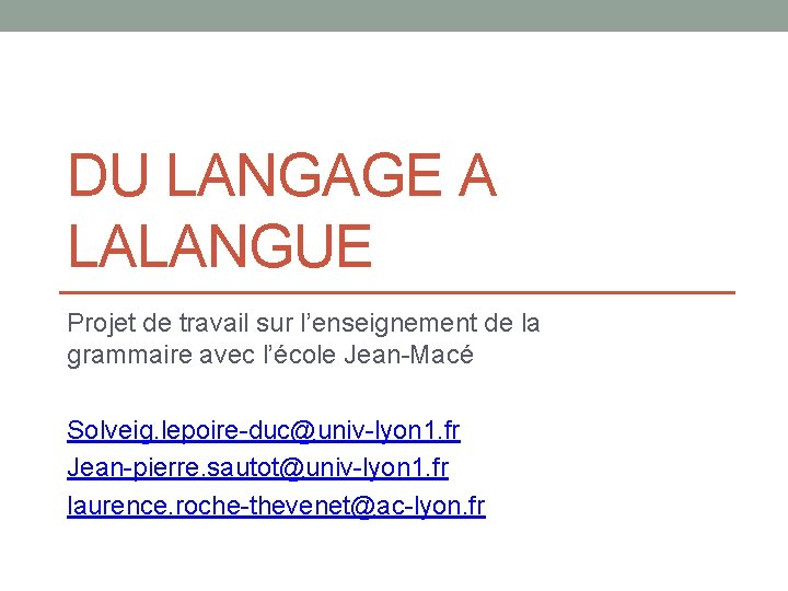 DU LANGAGE A LALANGUE Projet de travail sur l’enseignement de la grammaire avec l’école