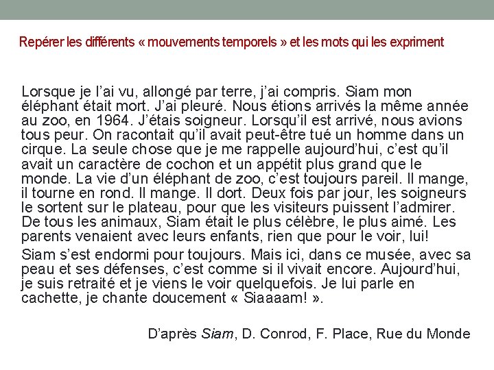 Repérer les différents « mouvements temporels » et les mots qui les expriment Lorsque