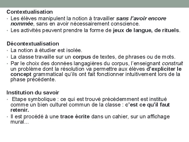 Contextualisation • Les élèves manipulent la notion à travailler sans l’avoir encore nommée, sans