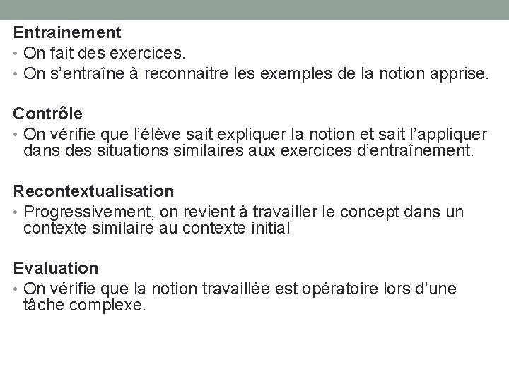 Entrainement • On fait des exercices. • On s’entraîne à reconnaitre les exemples de