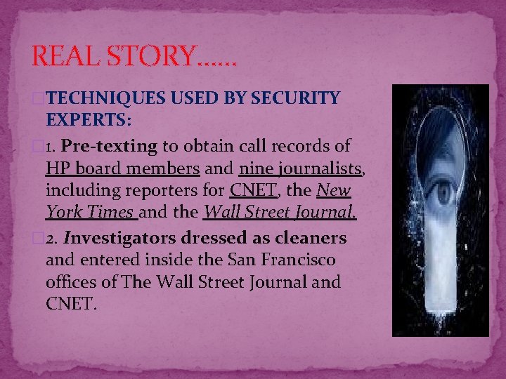 REAL STORY…… �TECHNIQUES USED BY SECURITY EXPERTS: � 1. Pre-texting to obtain call records