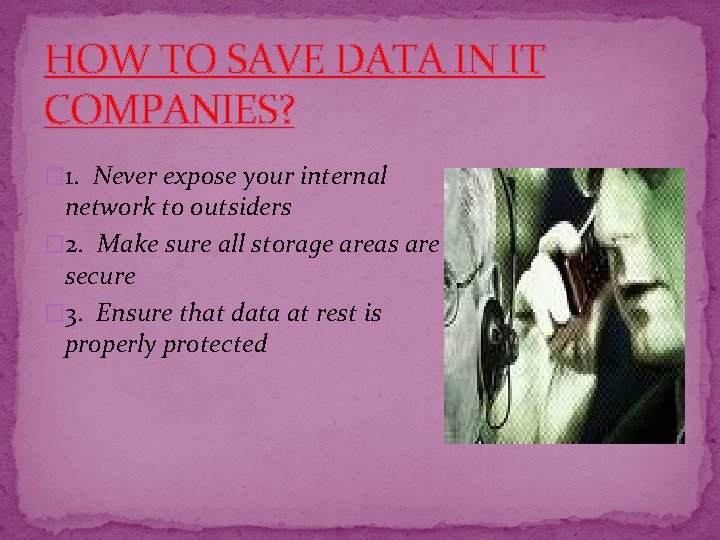 HOW TO SAVE DATA IN IT COMPANIES? � 1. Never expose your internal network