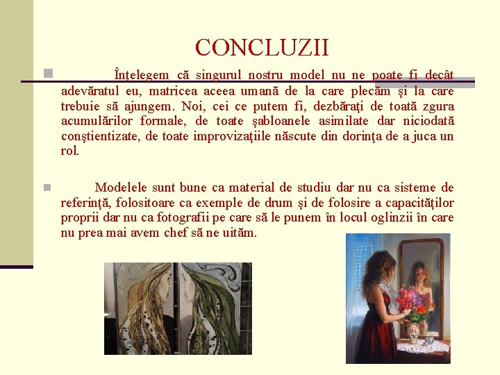 CONCLUZII n Înţelegem că singurul nostru model nu ne poate fi decât adevăratul eu,