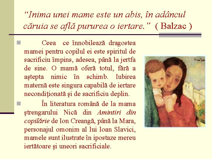 “Inima unei mame este un abis, în adâncul căruia se află pururea o iertare.