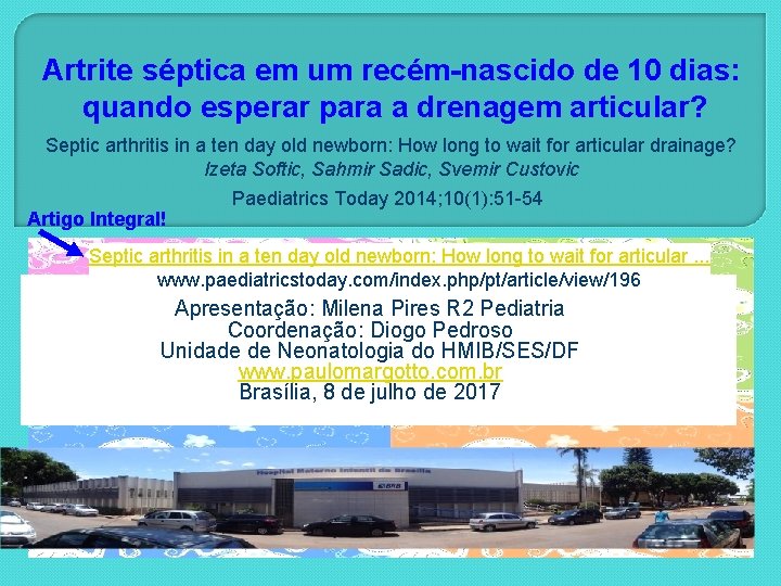 Artrite séptica em um recém-nascido de 10 dias: quando esperar para a drenagem articular?
