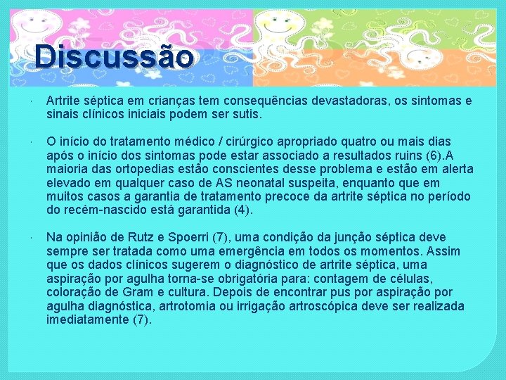 Discussão Artrite séptica em crianças tem consequências devastadoras, os sintomas e sinais clínicos iniciais