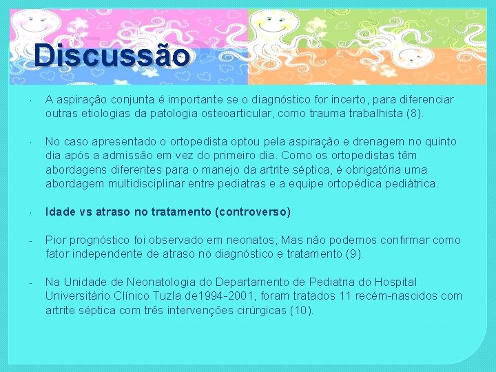 Discussão A aspiração conjunta é importante se o diagnóstico for incerto, para diferenciar outras