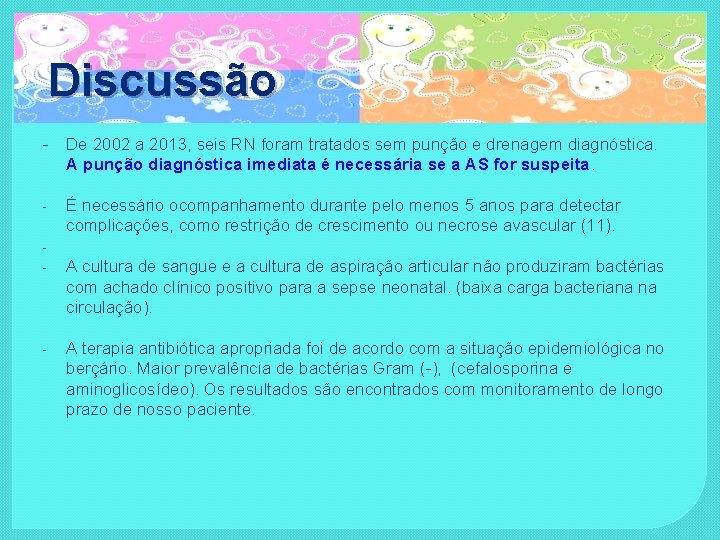 Discussão - De 2002 a 2013, seis RN foram tratados sem punção e drenagem