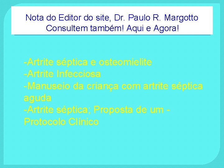 Nota do Editor do site, Dr. Paulo R. Margotto Consultem também! Aqui e Agora!