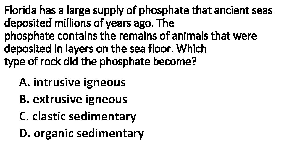 Florida has a large supply of phosphate that ancient seas deposited millions of years