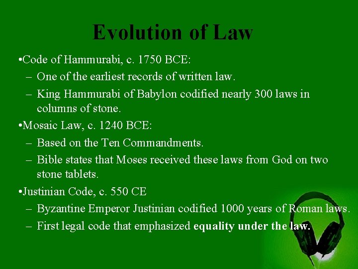 Evolution of Law • Code of Hammurabi, c. 1750 BCE: – One of the