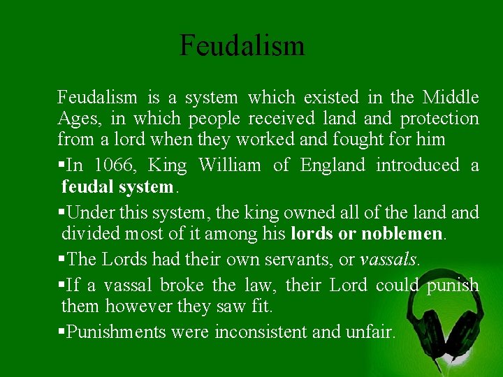 Feudalism is a system which existed in the Middle Ages, in which people received