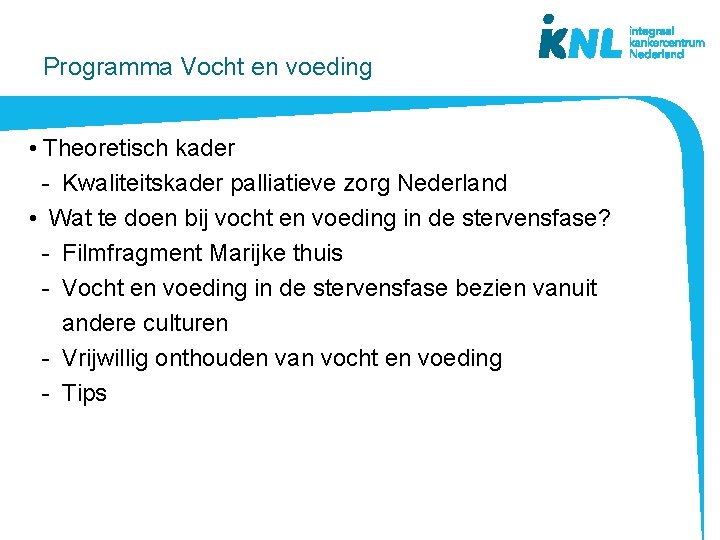 Programma Vocht en voeding • Theoretisch kader - Kwaliteitskader palliatieve zorg Nederland • Wat