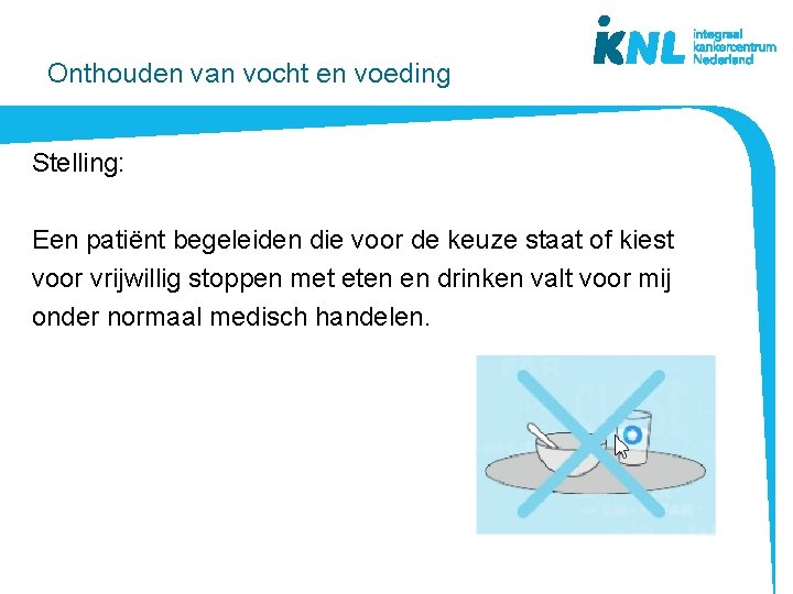 Onthouden van vocht en voeding Stelling: Een patiënt begeleiden die voor de keuze staat