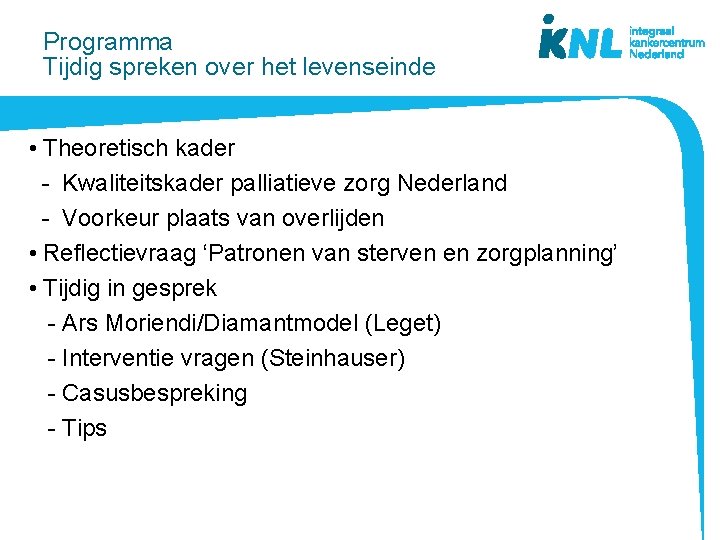 Programma Tijdig spreken over het levenseinde • Theoretisch kader - Kwaliteitskader palliatieve zorg Nederland