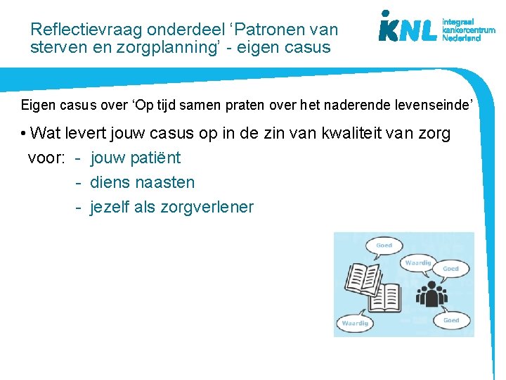 Reflectievraag onderdeel ‘Patronen van sterven en zorgplanning’ - eigen casus Eigen casus over ‘Op