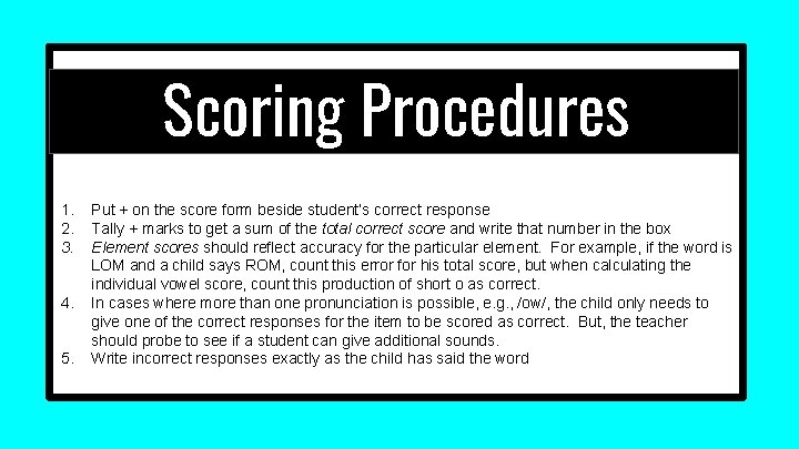 Scoring Procedures 1. 2. 3. 4. 5. Put + on the score form beside Scoring Procedures 1. 2. 3. 4. 5. Put + on the score form beside