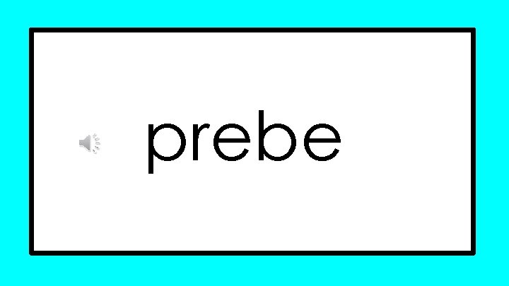 prebe prebe