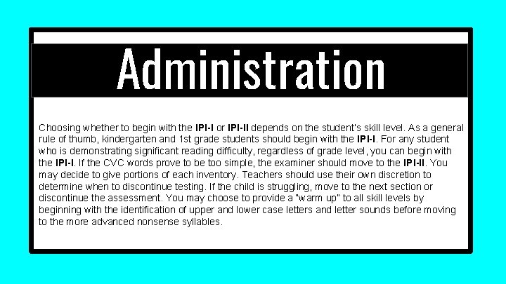 Administration Choosing whether to begin with the IPI-I or IPI-II depends on the student’s Administration Choosing whether to begin with the IPI-I or IPI-II depends on the student’s