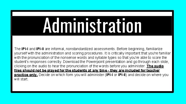 Administration The IPI-I and IPI-II are informal, nonstandardized assessments. Before beginning, familiarize yourself with Administration The IPI-I and IPI-II are informal, nonstandardized assessments. Before beginning, familiarize yourself with