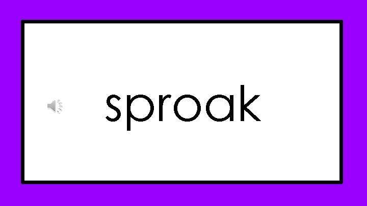 sproak sproak