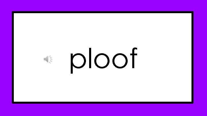 ploof ploof