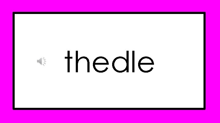 thedle thedle