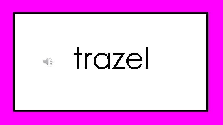 trazel trazel