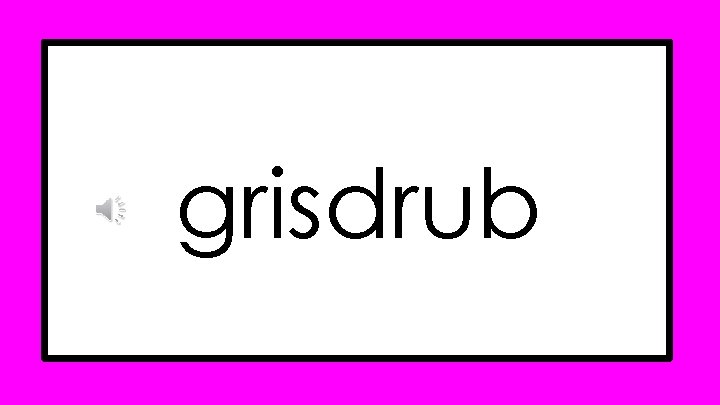 grisdrub grisdrub