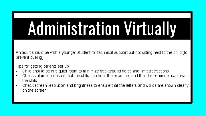 Administration Virtually An adult should be with a younger student for technical support but Administration Virtually An adult should be with a younger student for technical support but