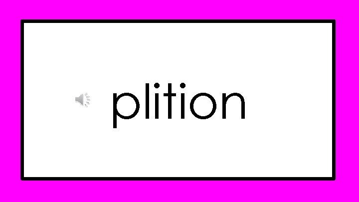 plition plition