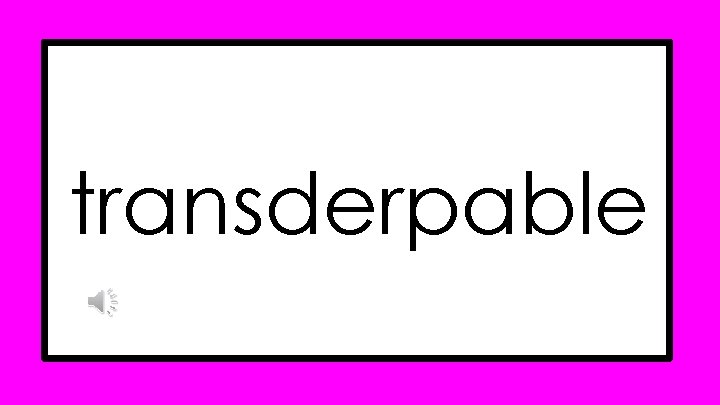 transderpable transderpable