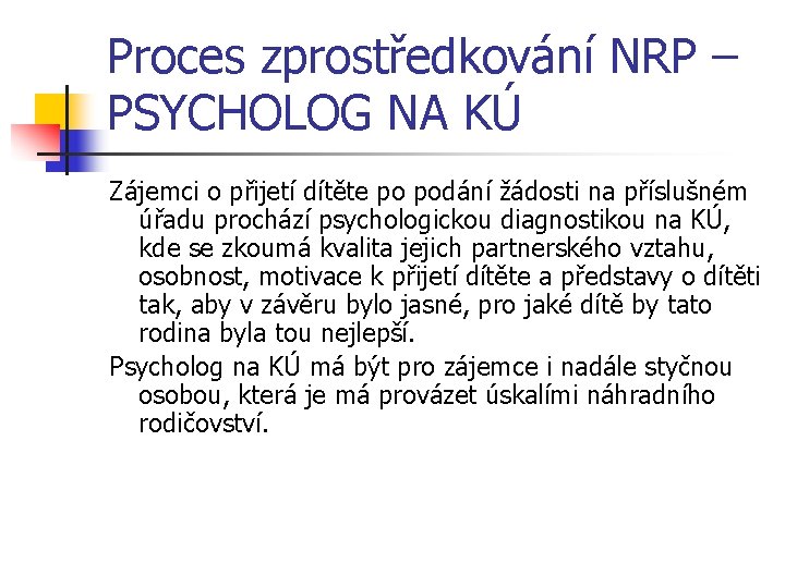 Proces zprostředkování NRP – PSYCHOLOG NA KÚ Zájemci o přijetí dítěte po podání žádosti