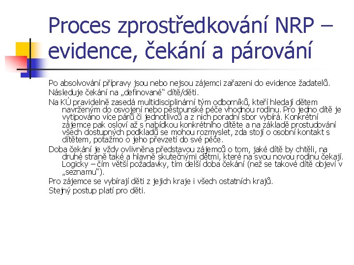 Proces zprostředkování NRP – evidence, čekání a párování Po absolvování přípravy jsou nebo nejsou