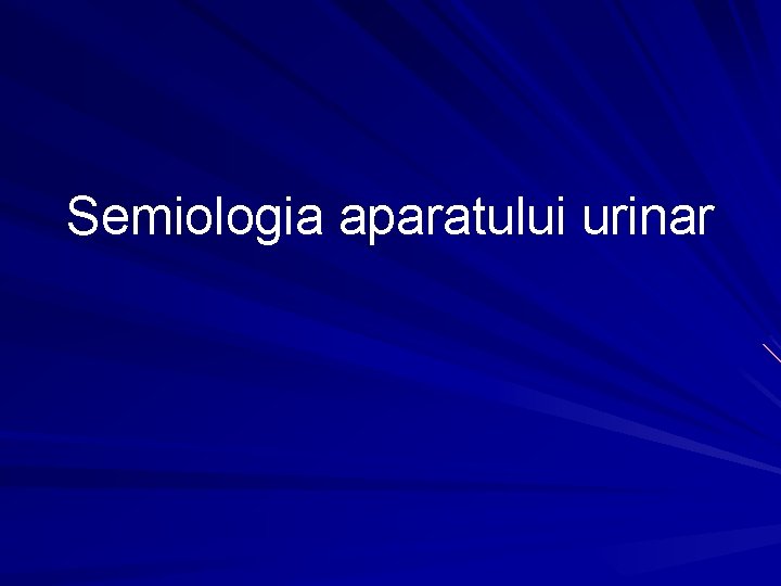 Semiologia aparatului urinar 