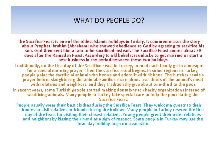 WHAT DO PEOPLE DO? The Sacrifice Feast is one of the oldest Islamic holidays