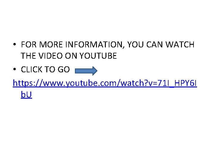  • FOR MORE INFORMATION, YOU CAN WATCH THE VIDEO ON YOUTUBE • CLICK