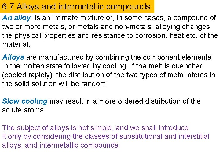 6. 7 Alloys and intermetallic compounds An alloy is an intimate mixture or, in