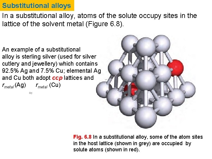 Substitutional alloys In a substitutional alloy, atoms of the solute occupy sites in the