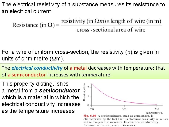 The electrical resistivity of a substance measures its resistance to an electrical current. For