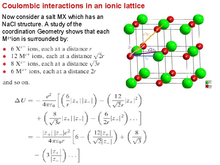 Coulombic interactions in an ionic lattice Now consider a salt MX which has an