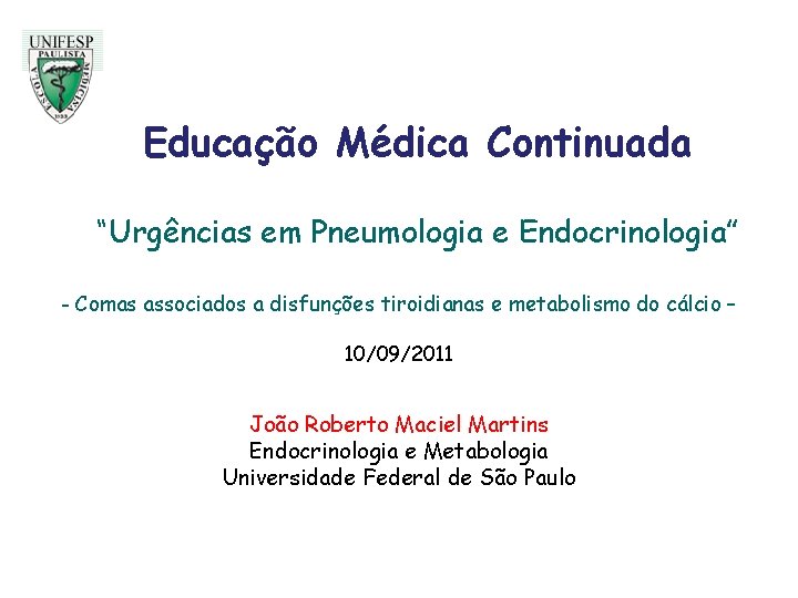 Educação Médica Continuada “Urgências em Pneumologia e Endocrinologia” - Comas associados a disfunções tiroidianas