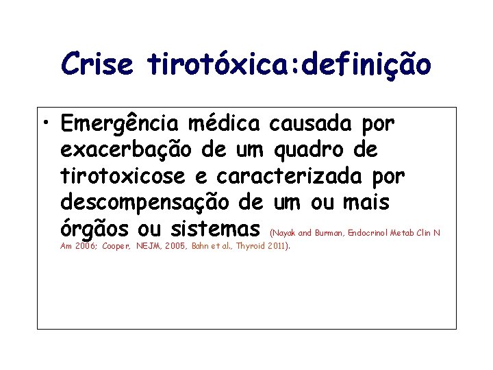Crise tirotóxica: definição • Emergência médica causada por exacerbação de um quadro de tirotoxicose