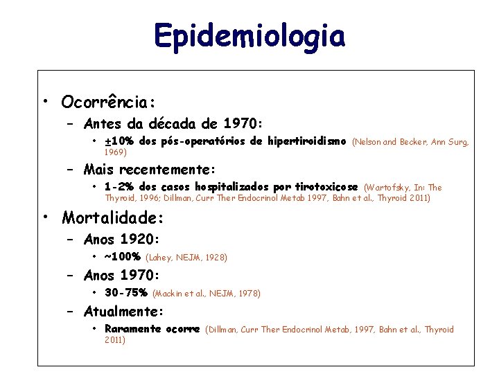 Epidemiologia • Ocorrência: – Antes da década de 1970: • ± 10% dos pós-operatórios