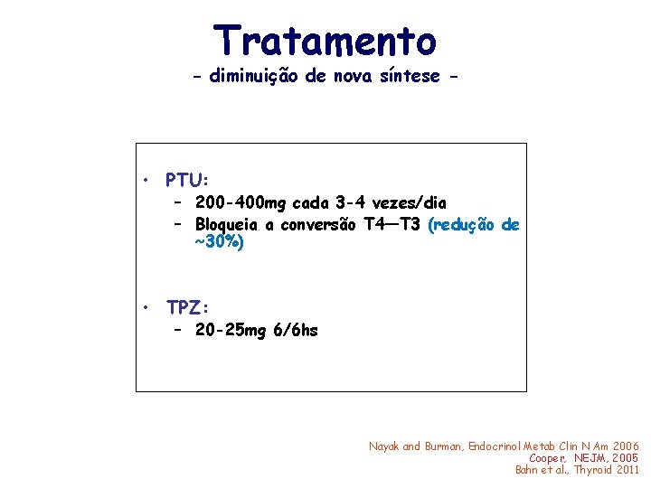 Tratamento - diminuição de nova síntese - • PTU: – 200 -400 mg cada