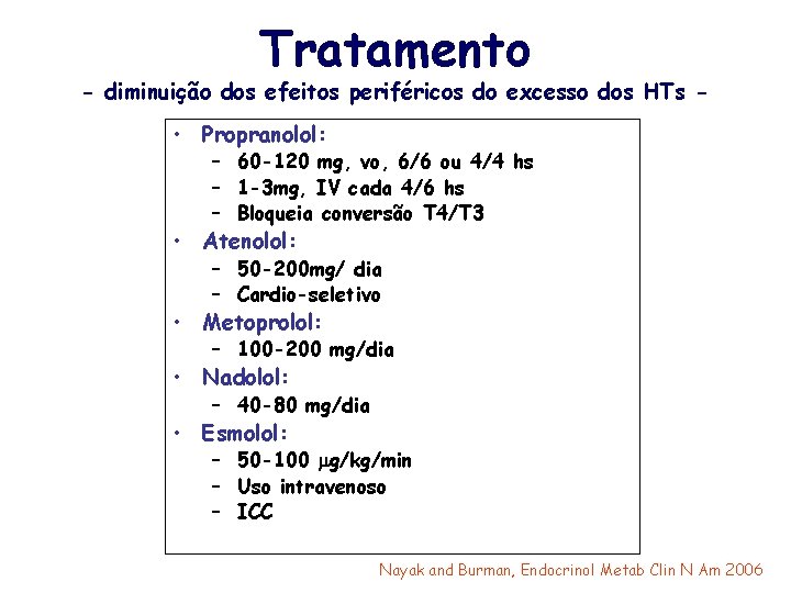 Tratamento - diminuição dos efeitos periféricos do excesso dos HTs - • Propranolol: –
