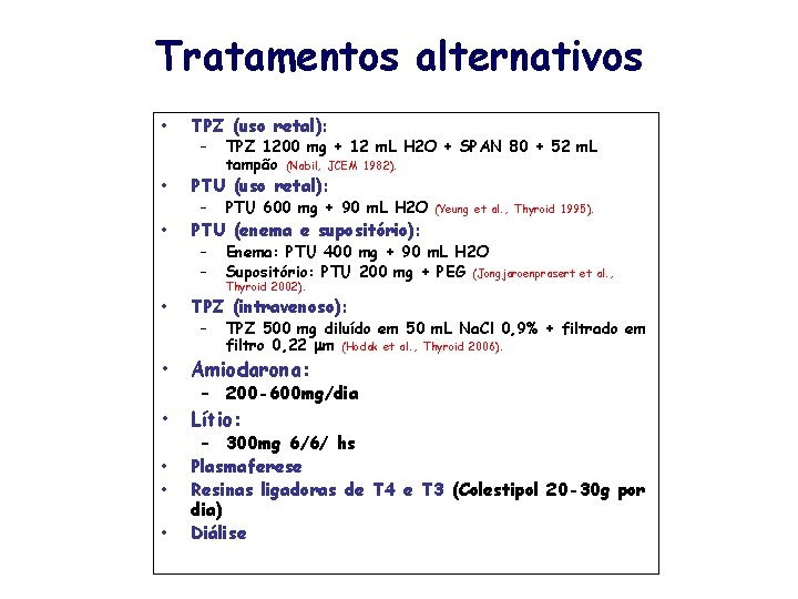 Tratamentos alternativos • TPZ (uso retal): • PTU (uso retal): • – TPZ 1200