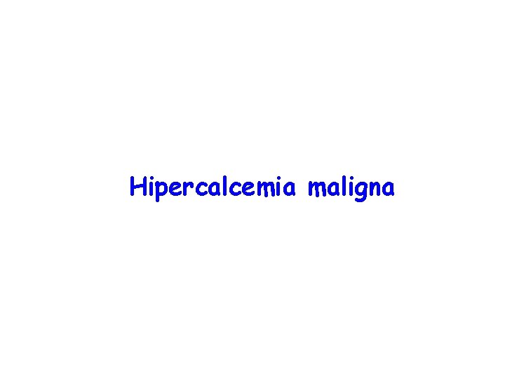 Hipercalcemia maligna 