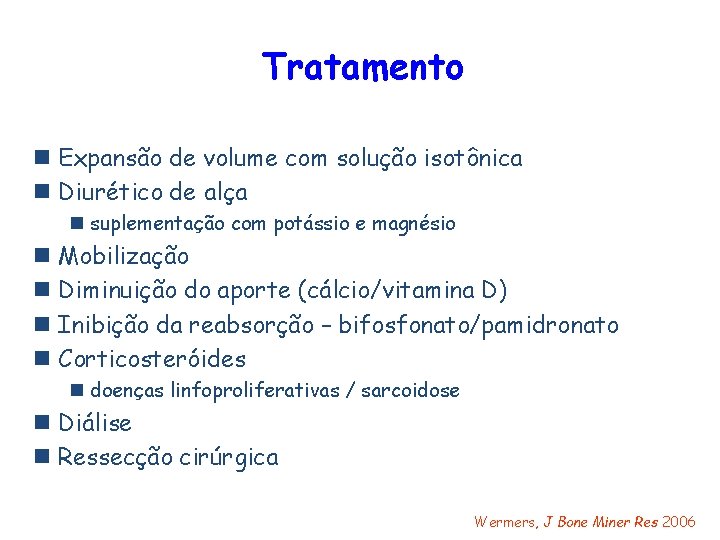 Tratamento n Expansão de volume com solução isotônica n Diurético de alça n suplementação